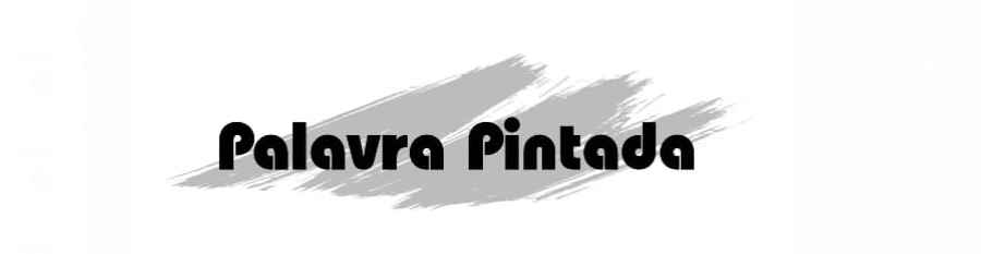 Palavra Pintada Palavra Pintada